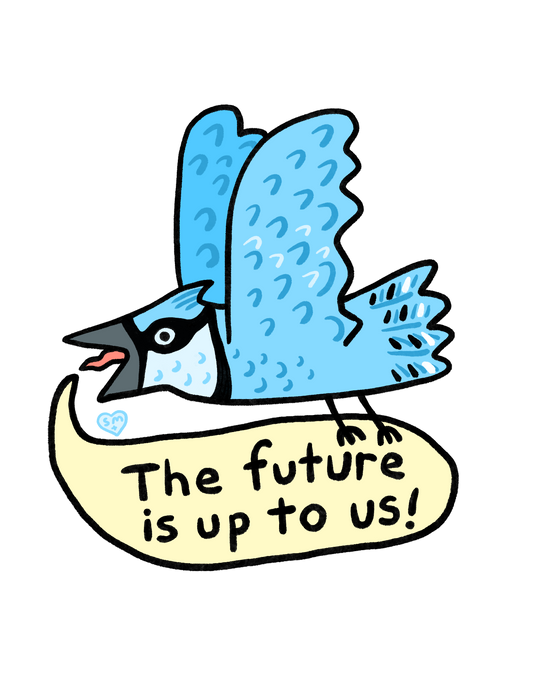 The future is up to us!