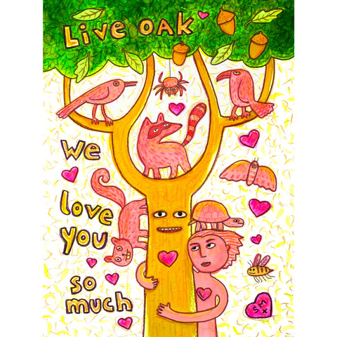 Live Oak, We Love You So Much (WILL SHIP AFTER JUNE 22, 2024)