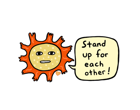 Stand up for each other!
