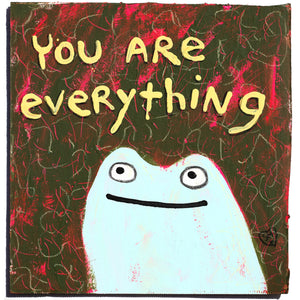 You Are Everything (WILL SHIP AFTER JUNE 17, 2024)